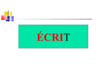 ÉCRIT 
 