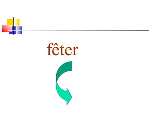 fêter 
 