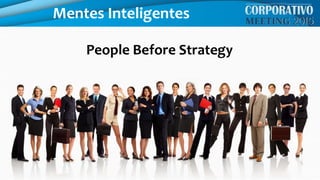 Mentes Inteligentes
People Before Strategy
 