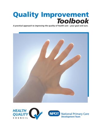 Quality Improvement
            Toolbook
A practical approach to improving the quality of health care - your goal and ours.
 