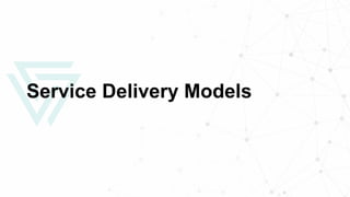 Service Delivery Models
 