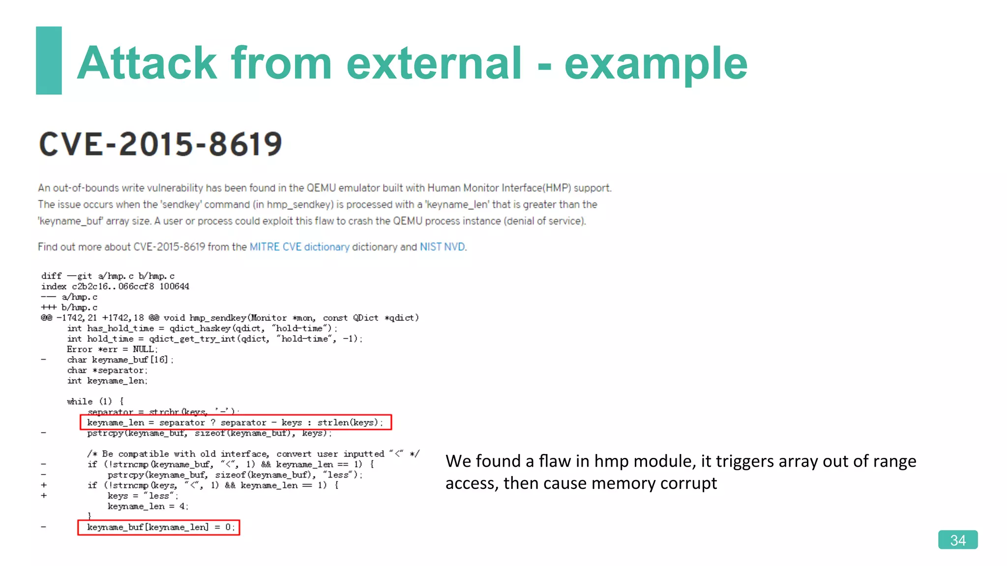 Attack from external - example
34
We	found	a	ﬂaw	in	hmp	module,	it	triggers	array	out	of	range	
access,	then	cause	memory	corrupt	
 