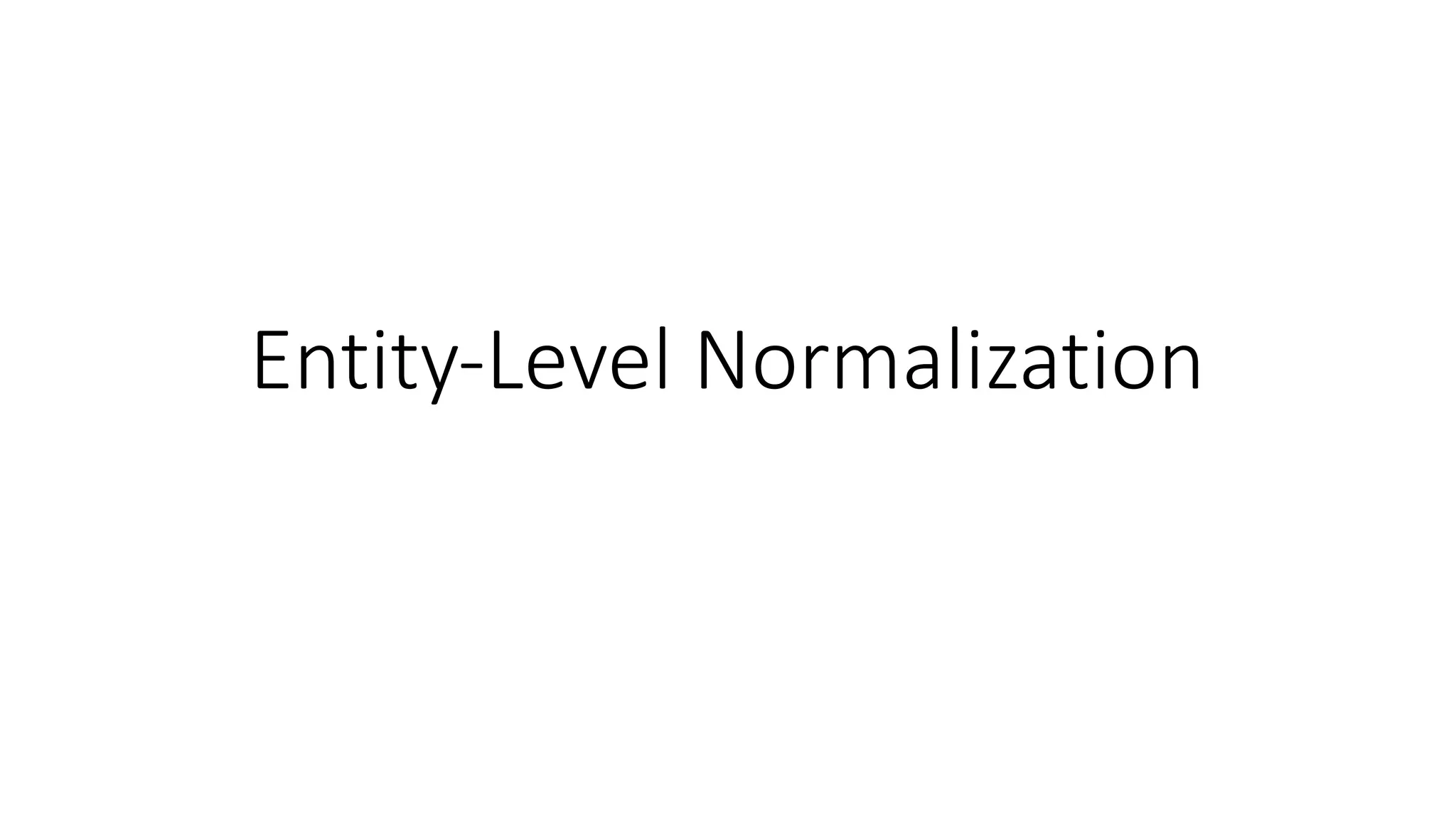 Entity-Level	Normalization
 