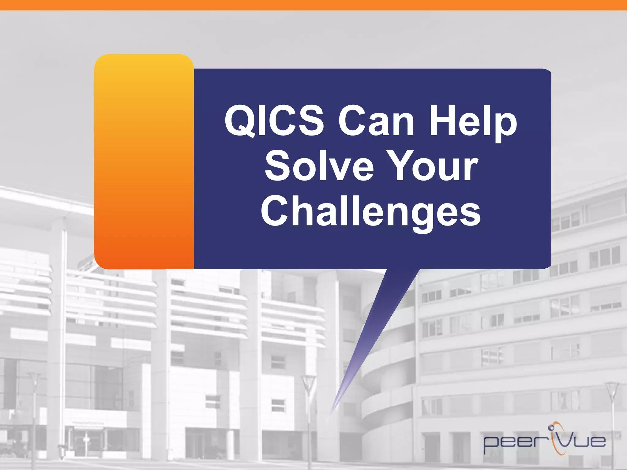 QICS Can Help Solve Your Challenges  
