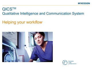 QICSTM Qualitative Intelligence and Communication System Helping your workflow  