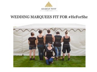 WEDDING MARQUEES FIT FOR #HeForShe 
 
