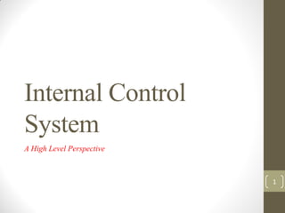 Internal Control
System
A High Level Perspective
1
 