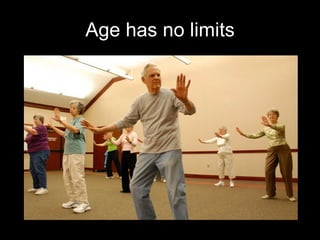 Age has no limits 