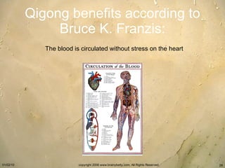 Qigong benefits according to Bruce K. Franzis: The blood is circulated without stress on the heart 