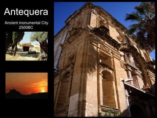Antequera  Ancient monumental City 2500BC  