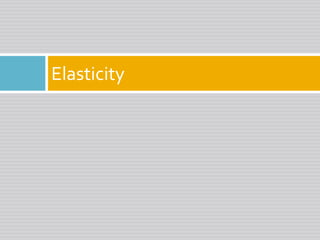 Elasticity