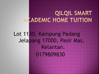 Lot 1130, Kampung Padang
Jelapang 17000, Pasir Mas,
Kelantan.
0179809830
 
