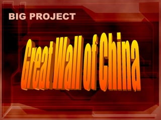 BIG PROJECT Great Wall of China 
