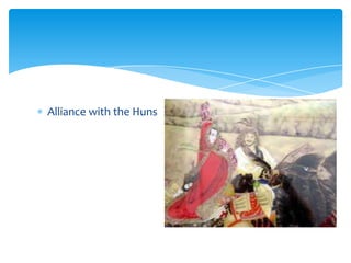 Alliance with the Huns
 