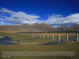 Targeting environmental issues of the Tibet Plateau high-altitude eco-system,  authorities budgeted some 8% of the total c...