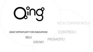 SELL!
GROW!
PROMOTE!
NEW EXPERIENCES!
GREAT OPPORTUNITY FOR INNOVATION! CONTROL!
 