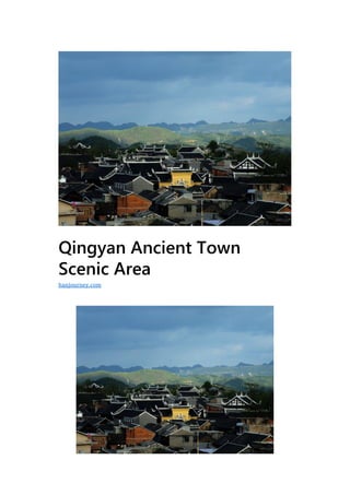 Qingyan Ancient Town
Scenic Area
hanjourney.com
 
