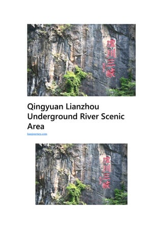 Qingyuan Lianzhou
Underground River Scenic
Area
hanjourney.com
 