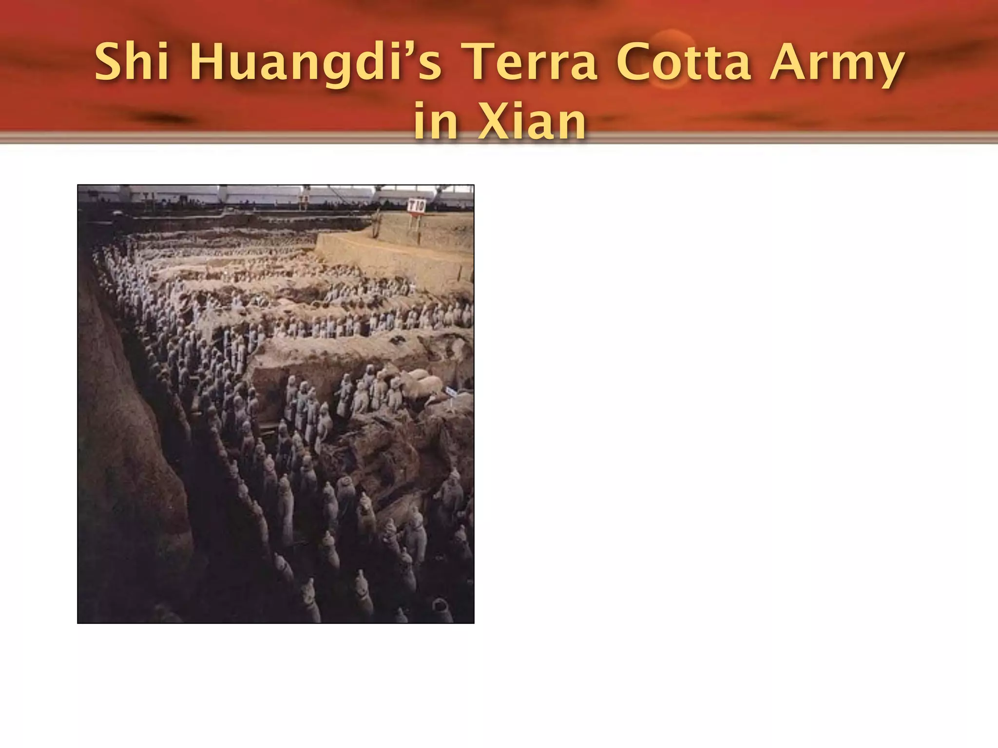 Shi Huangdi’s Terra Cotta Army
            in Xian
 