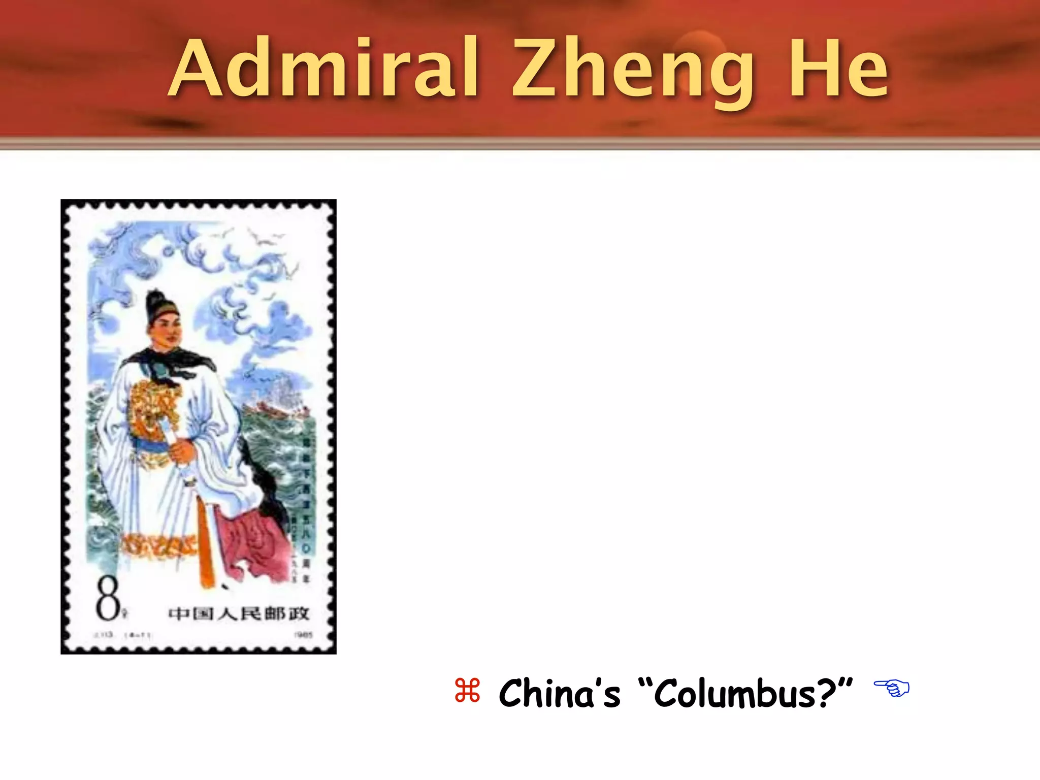 Admiral Zheng He




       China’s “Columbus?”   
 