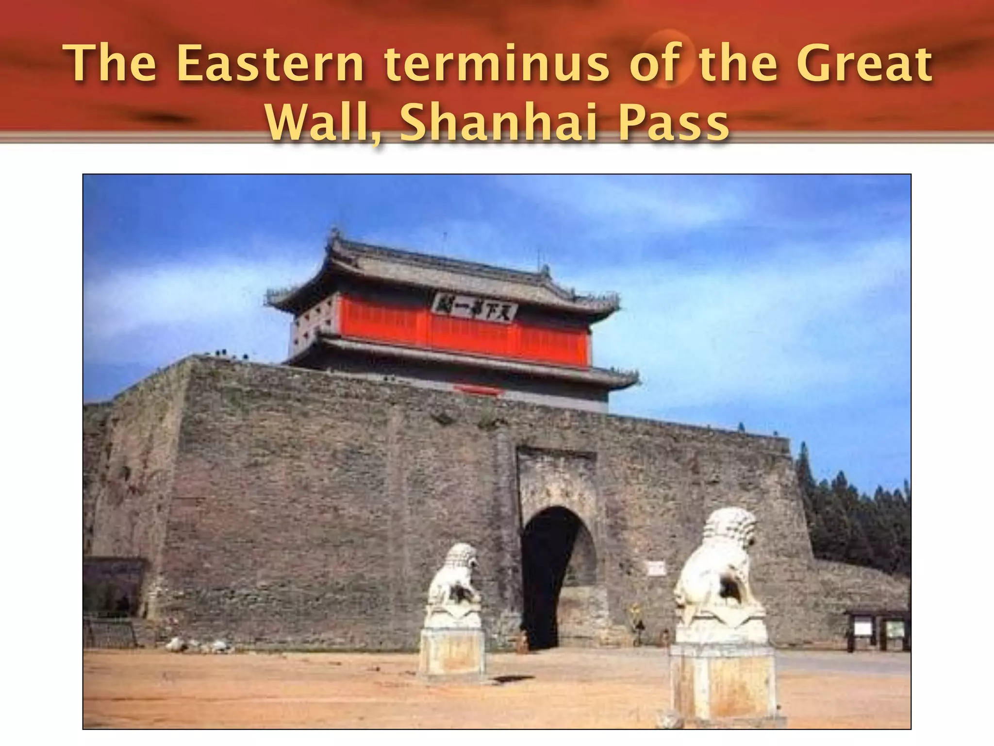 The Eastern terminus of the Great
       Wall, Shanhai Pass
 