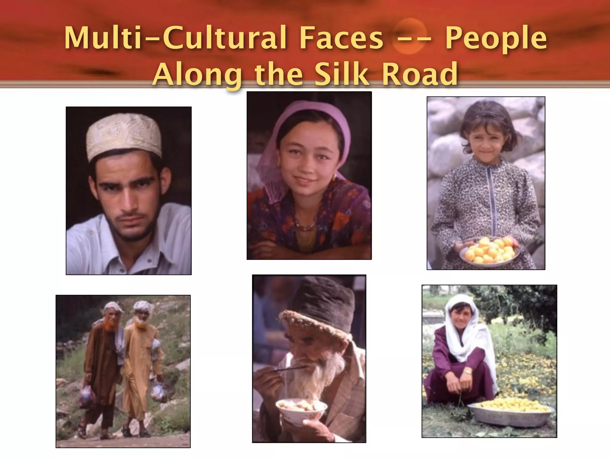 Multi-Cultural Faces -- People
     Along the Silk Road
 
