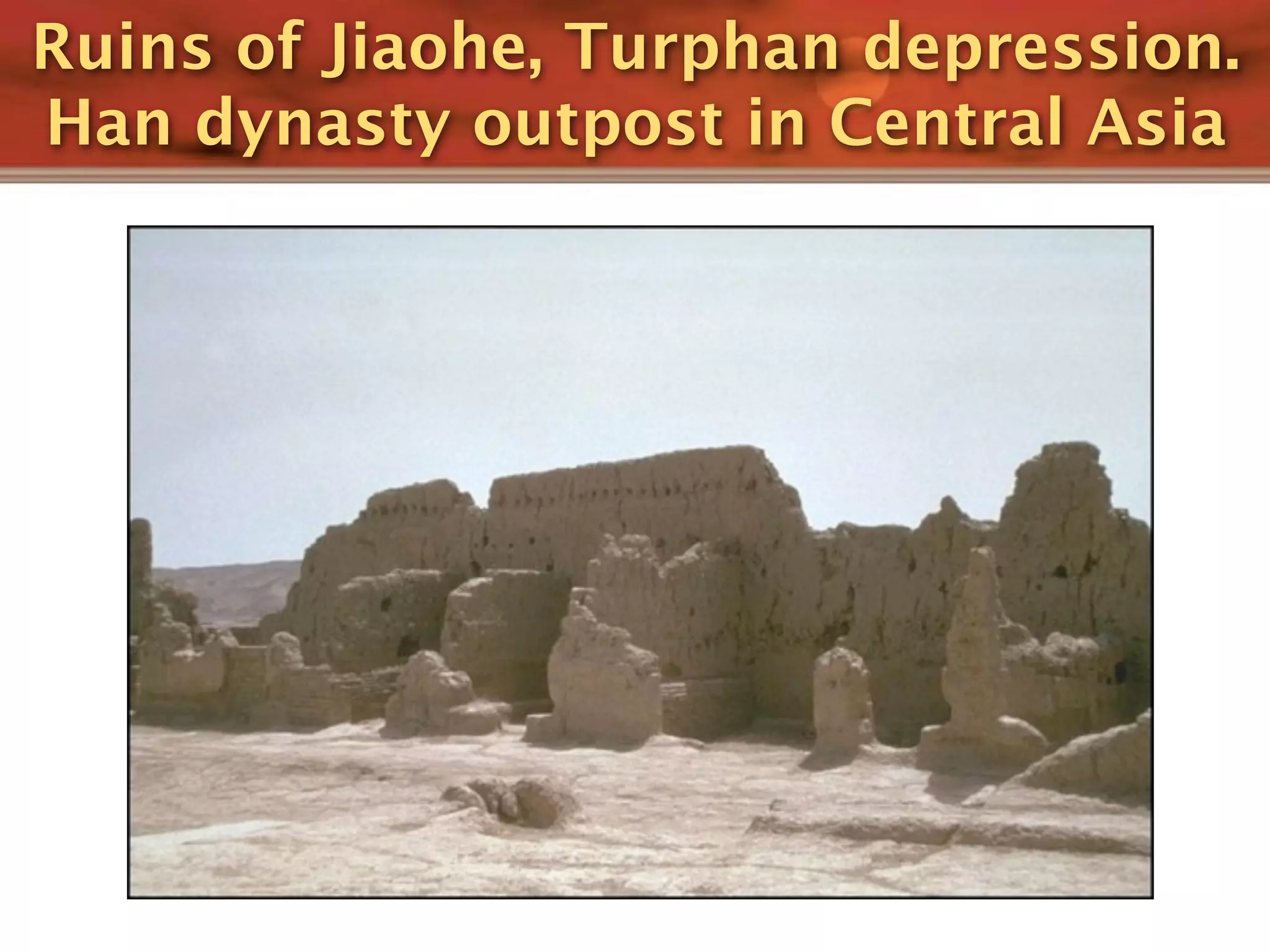 Ruins of Jiaohe, Turphan depression.
Han dynasty outpost in Central Asia
 