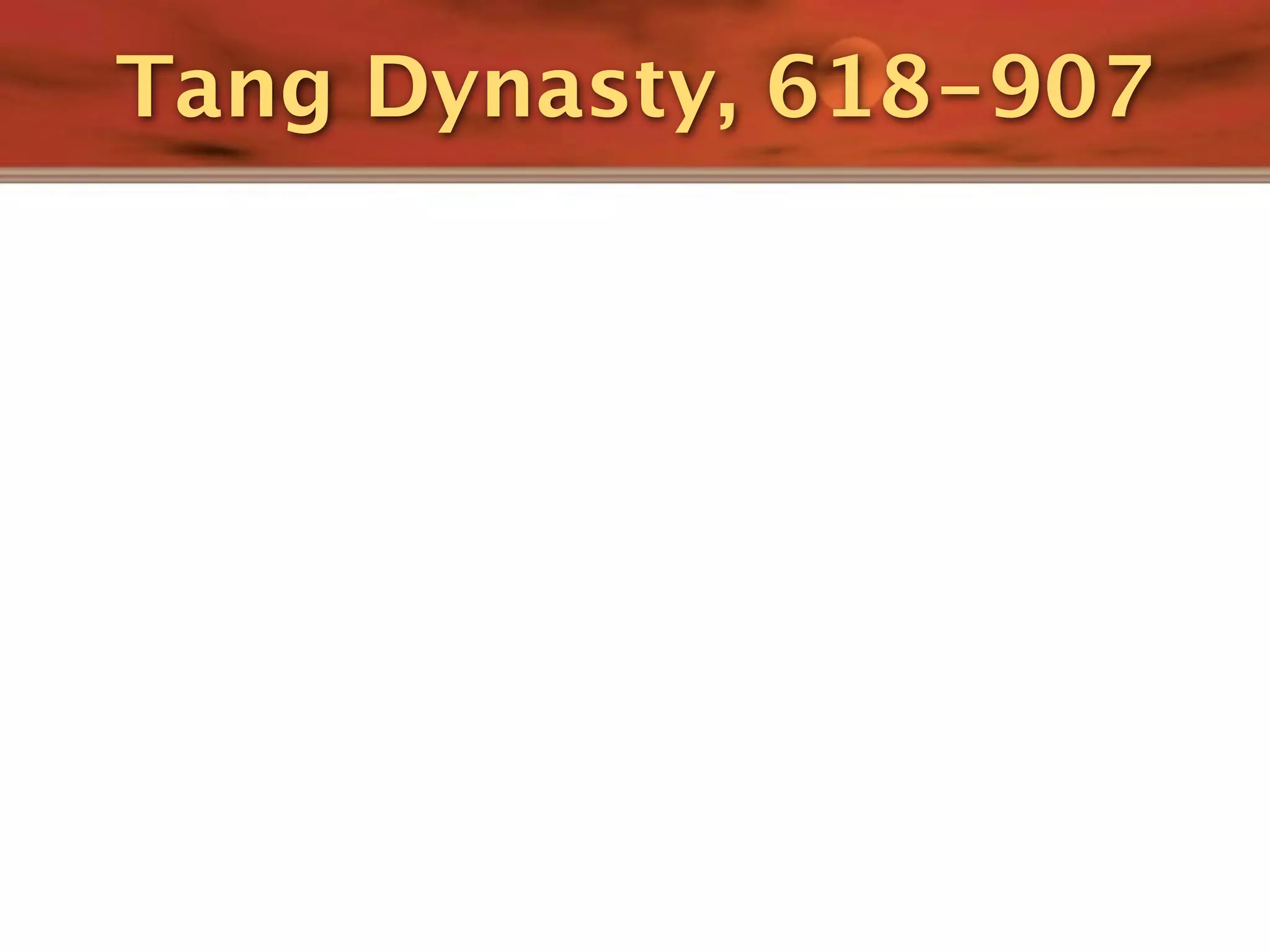 Tang Dynasty, 618-907
 