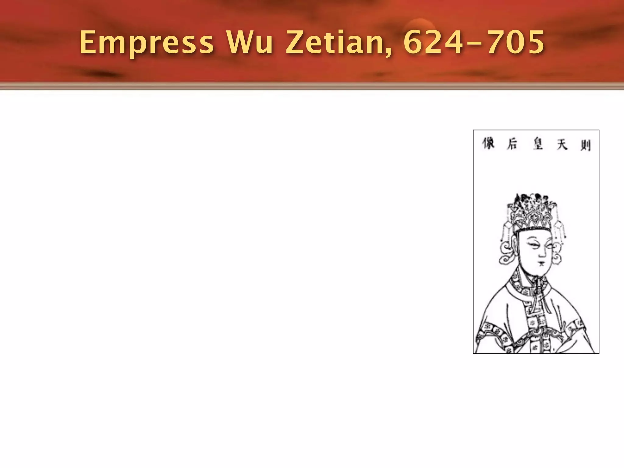 Empress Wu Zetian, 624-705
 
