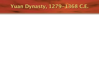 Yuan Dynasty, 1279-1368 C.E.
 