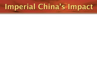 Imperial China’s Impact
 