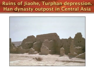 Ruins of Jiaohe, Turphan depression.
Han dynasty outpost in Central Asia
 