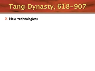 Tang Dynasty, 618-907
 New technologies:
 