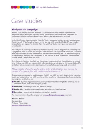 QIPP End of Life Care Event Report

Case studies
Find your 1% campaign
Around 1% of the population will die within a 12mon...