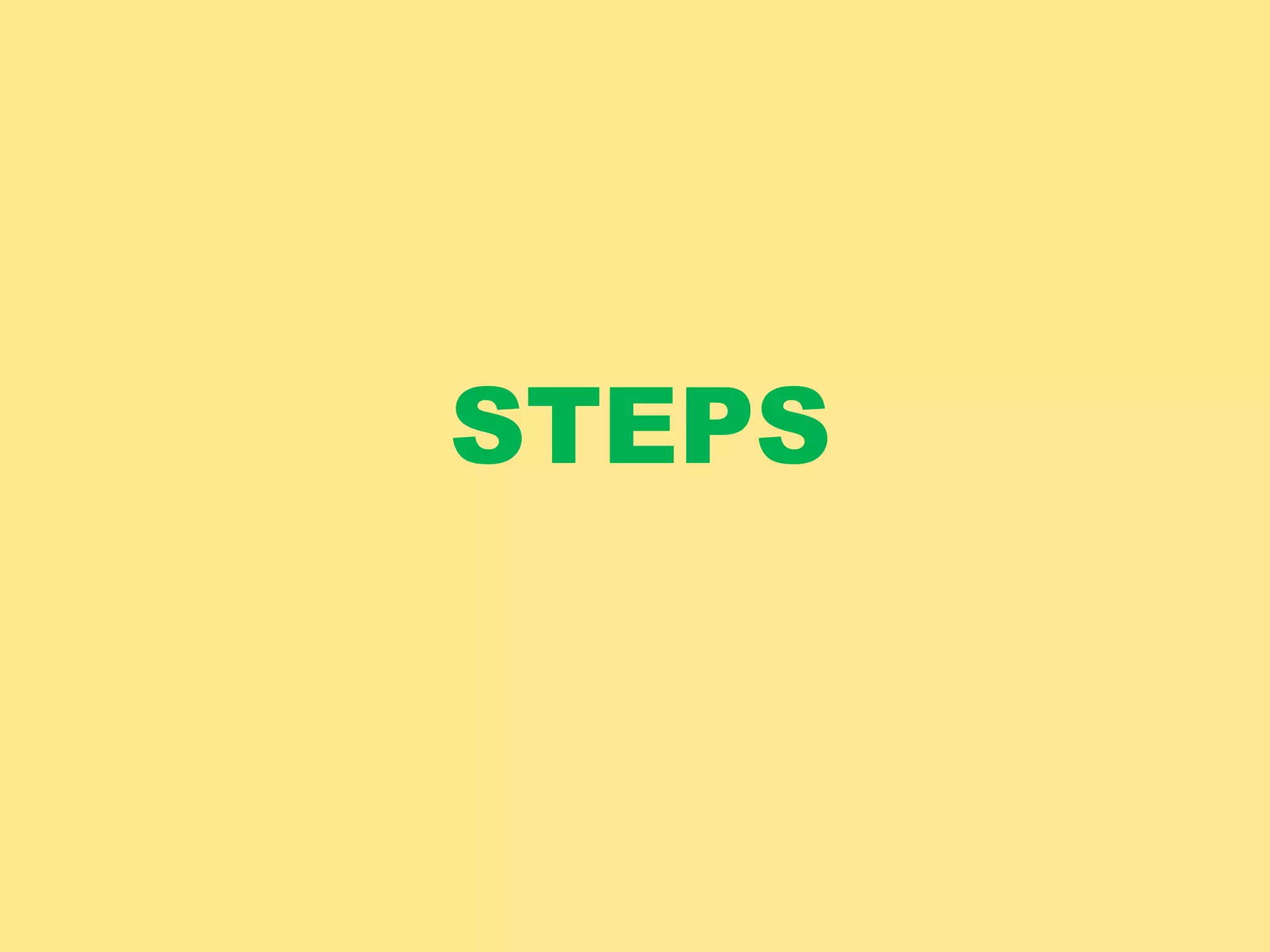 STEPS
 