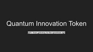 Quantum Innovation Token
QIT: Your gateway to the quantum age
 