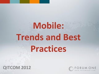 Mobile:
     Trends and Best
        Practices
QITCOM 2012
 