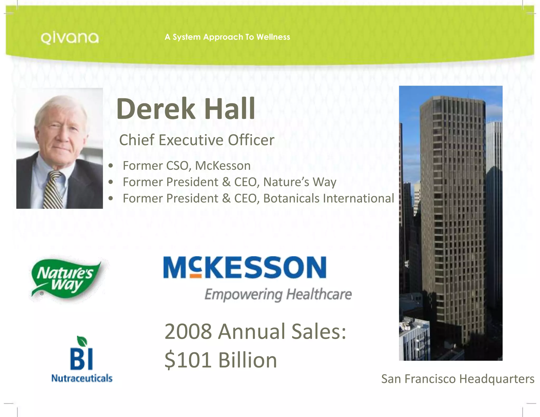 Derek HallChief Executive OfficerSan Francisco HeadquartersA System Approach To WellnessFormer CSO, McKesson