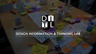 2017 DITL Design. All Rights Reserved.
DESIGN INFORMATION & THINKING LAB
1
 