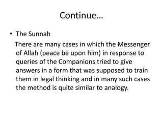 Continue…
• The Sunnah
There are many cases in which the Messenger
of Allah (peace be upon him) in response to
queries of ...