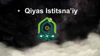 • Qiyas Istitsna’iy
 