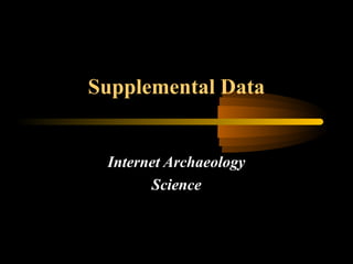 Supplemental Data
Internet Archaeology
Science
 