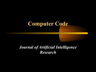 Computer Code
Journal of Artificial Intelligence
Research
 