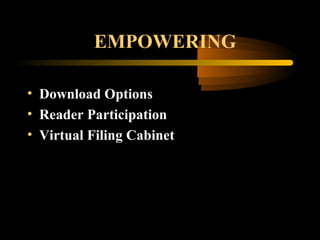 EMPOWERING
• Download Options
• Reader Participation
• Virtual Filing Cabinet
 
