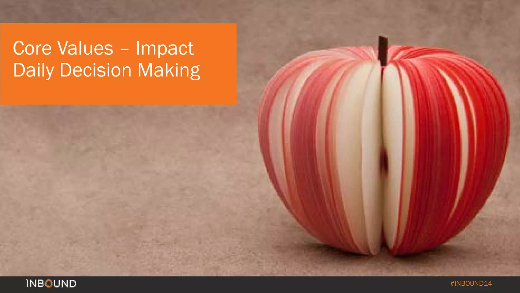 #INBOUND14 
Core Values –Impact Daily Decision Making  