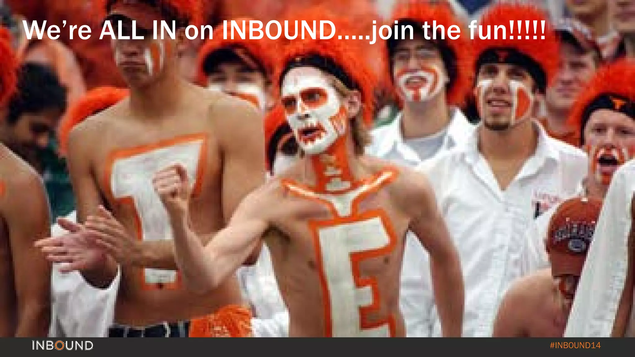 #INBOUND14 
We’re ALL IN on INBOUND…..join the fun!!!!!  