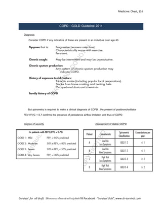 Medicine: Chest, 116
Survival for all draft มีข้อเสนอแนะ หรืออยากช่วยปรับปรุงติดต่อได้ที่ Facebook : “survival club”, www.dr-survival.com
COPD : GOLD Guideline 2011
Diagnosis
Consider COPD if any indicators of these are present in an individual over age 40.
But spirometry is required to make a clinical diagnosis of COPD , the present of postbronchodilator
FEV1/FVC < 0.7 confirms the presence of persistence airflow limitation and thus of COPD
Degree of severity Assessment of stable COPD
 