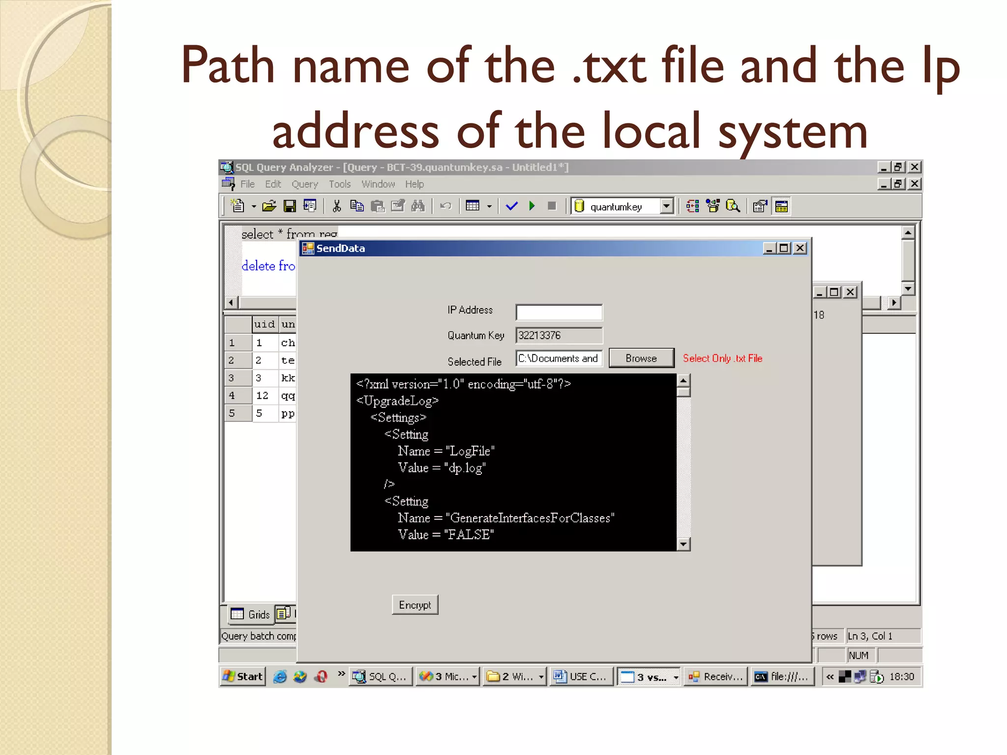 Path name of the .txt file and the Ip
address of the local system

 