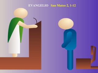 EVANGELIO San Mateo 2, 1-12
 