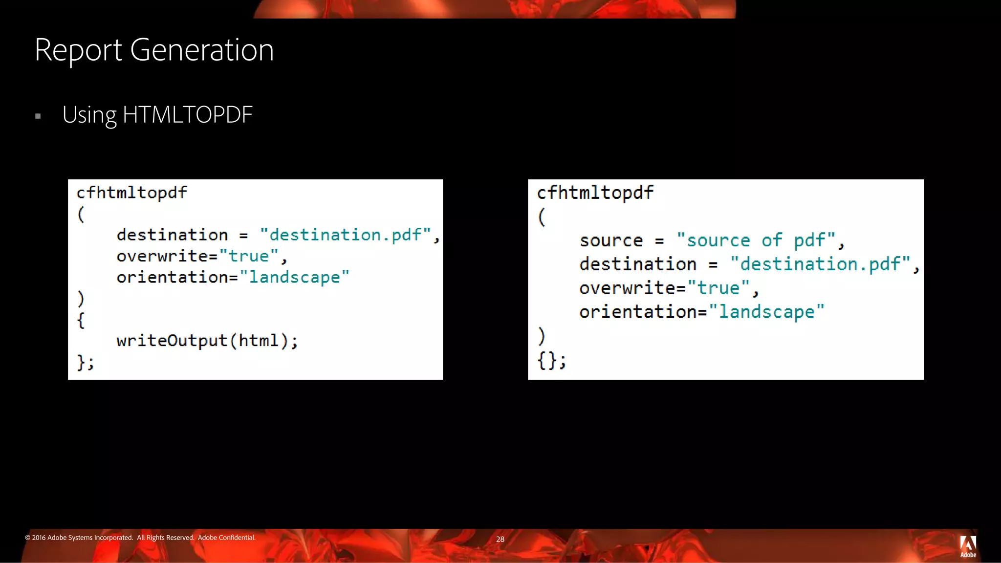 © 2016 Adobe Systems Incorporated. All Rights Reserved. Adobe Confidential. Report Generation  Using HTMLTOPDF 28 